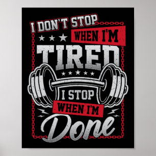 I Don't Stop When I'm Tired I Stop When I'm Done G Poster