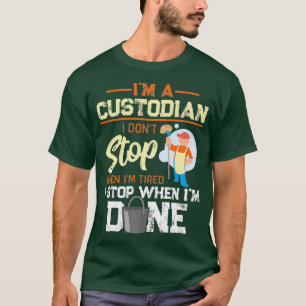 I Dont Stop When Im Tired I Stop When Im Done T-Shirt