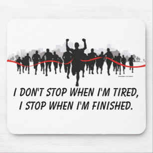 I don't stop when I'm tired runners mousepad