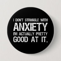 I Don't Struggle With Anxiety Funny