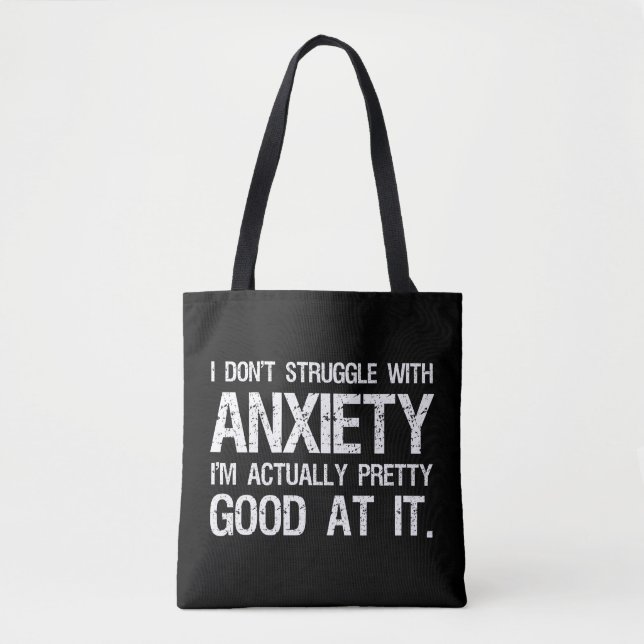 I Don't Struggle With Anxiety Funny Tote Bag (Front)