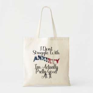 I Don't Struggle With Anxiety I'm Actually Pretty Tote Bag