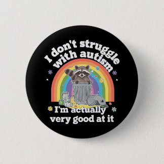 I Dont Struggle With Autism Autistic Funny Racoon 6 Cm Round Badge