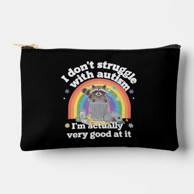 I Dont Struggle With Autism Autistic Funny Racoon Accessory Pouch (Front)