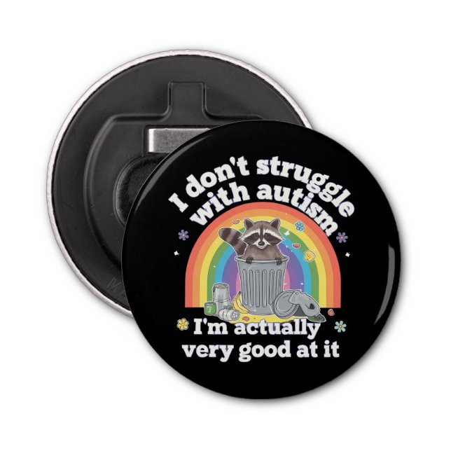 I Dont Struggle With Autism Autistic Funny Racoon Bottle Opener (Front)