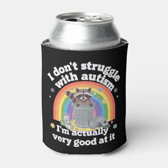 I Dont Struggle With Autism Autistic Funny Racoon Can Cooler (Can Front)