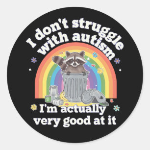 I Dont Struggle With Autism Autistic Funny Racoon Classic Round Sticker