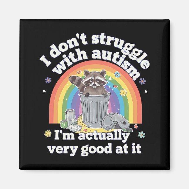 I Dont Struggle With Autism Autistic Funny Racoon Magnet (Front)