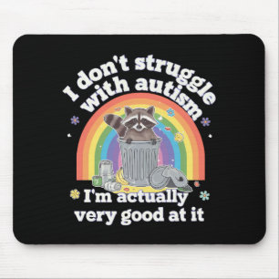 I Dont Struggle With Autism Autistic Funny Racoon Mouse Mat
