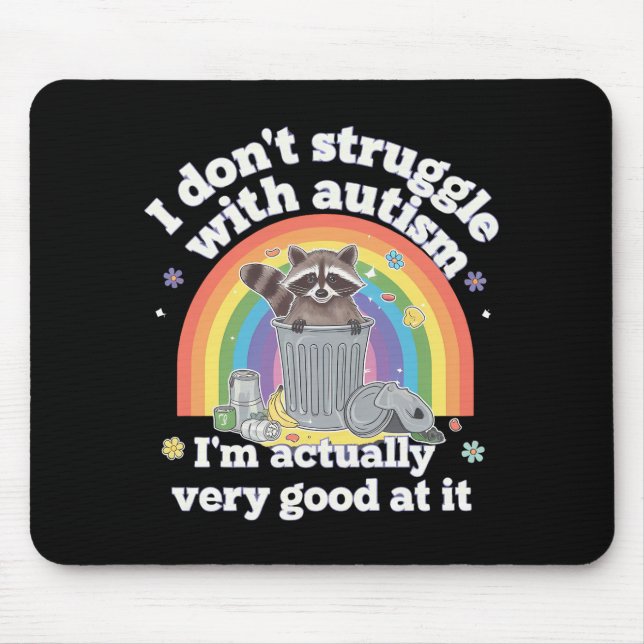 I Dont Struggle With Autism Autistic Funny Racoon Mouse Mat (Front)