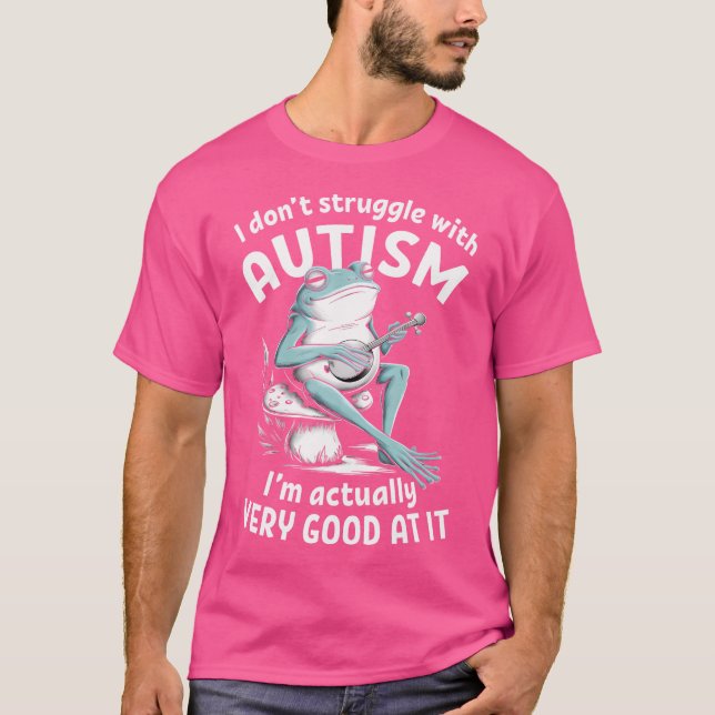 I Don'T Struggle With Autism Funny Frog Autistic T-Shirt (Front)