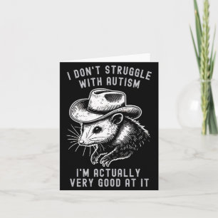 I Dont Struggle With Autism I Am Actually Very Go  Card
