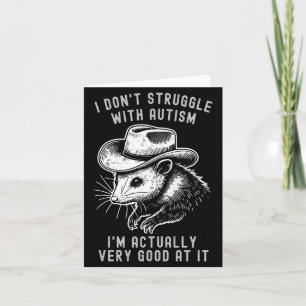 I Dont Struggle With Autism I Am Actually Very Go  Card
