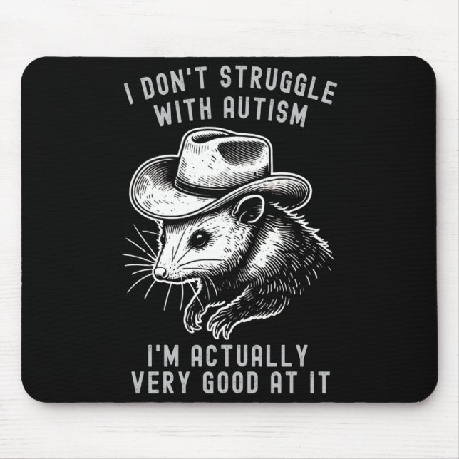I Dont Struggle With Autism I Am Actually Very Go  Mouse Mat (Front)
