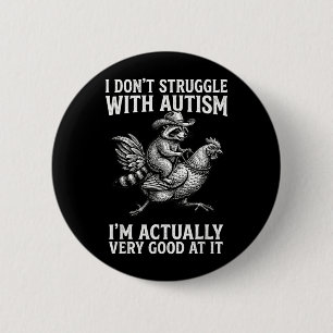 I Dont Struggle with Autism in Very Good At It 6 Cm Round Badge
