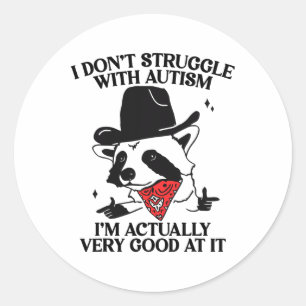 I Don't Struggle With Autism Shirt Funny Autistic  Classic Round Sticker