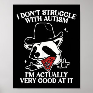 I Don't Struggle With Autism Shirt Funny Autistic  Poster