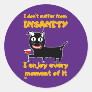 "I DON'T SUFFER FROM INSANITY" funny crazy cat     Classic Round Sticker