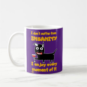 "I DON'T SUFFER FROM INSANITY" funny crazy cat Coffee Mug