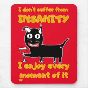 "I DON'T SUFFER FROM INSANITY" funny crazy cat Mouse Mat