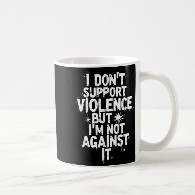 I Don't Suprt Violence Nge Quote Shirt  Coffee Mug (Right)