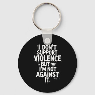 I Don't Suprt Violence Nge Quote Shirt  Key Ring