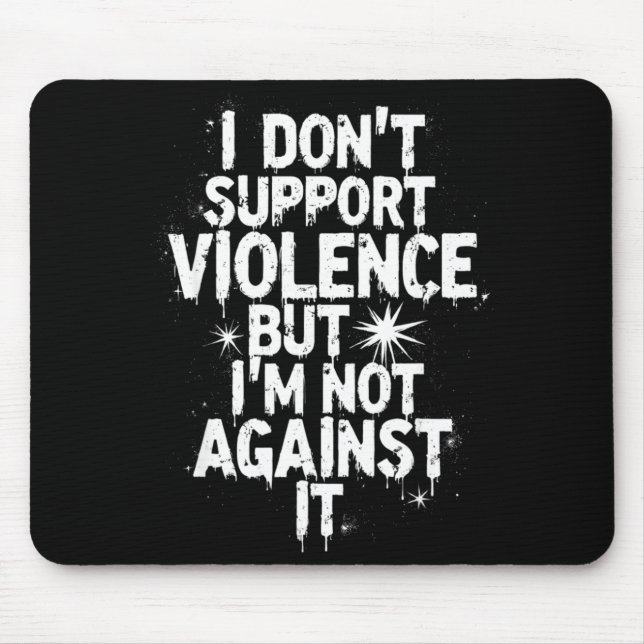 I Don't Suprt Violence Nge Quote Shirt  Mouse Mat (Front)
