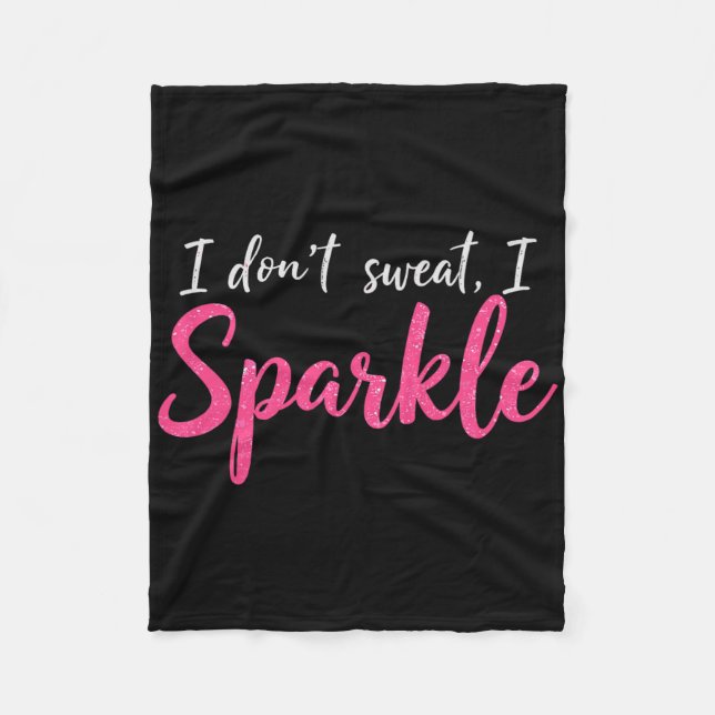 I Don't Sweat Humour Funny Gym Tee Workout Joke Mo Fleece Blanket (Front)