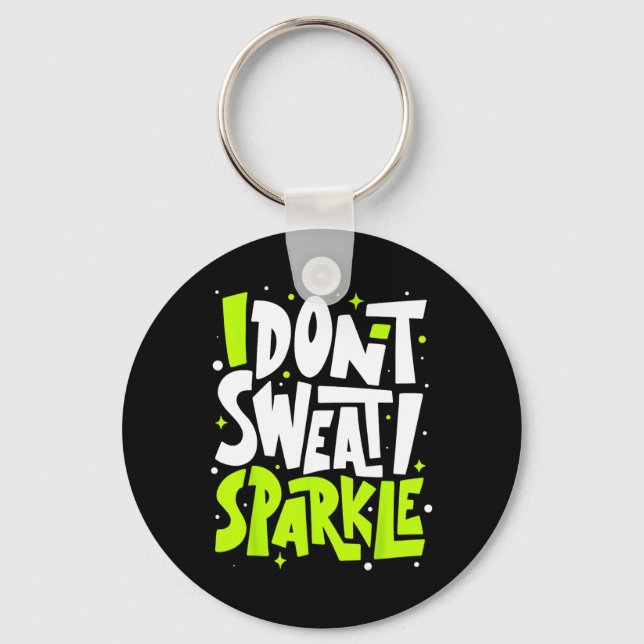 I Don't Sweat Humour Funny Gym Tee Workout Joke Mo Key Ring (Front)