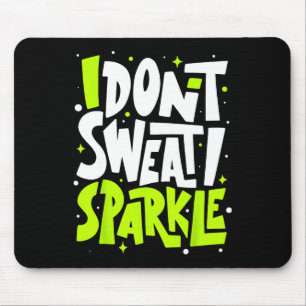 I Don't Sweat Humour Funny Gym Tee Workout Joke Mo Mouse Mat