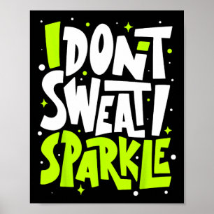 I Don't Sweat Humour Funny Gym Tee Workout Joke Mo Poster