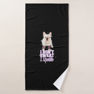 i dont sweat, i sparkle french bulldog gift bath towel