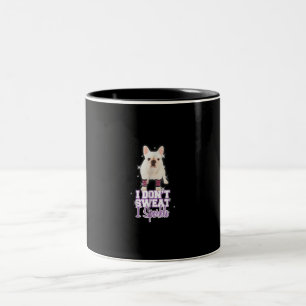 i dont sweat, i sparkle french bulldog gift Two-Tone coffee mug