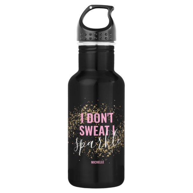 I Don't Sweat I Sparkle Girly 532 Ml Water Bottle (Front)