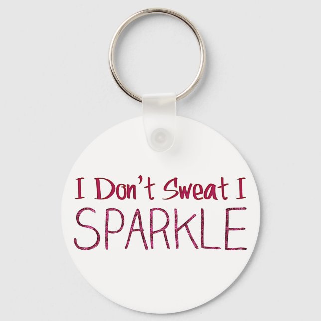 I Don't Sweat I Sparkle Key Ring (Front)