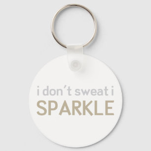 I Don't Sweat I Sparkle Key Ring