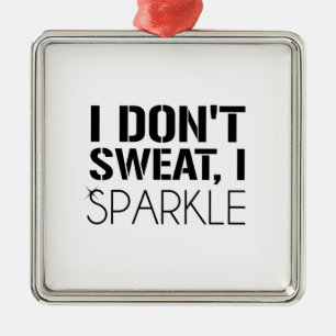 I Don't Sweat, I SPARKLE Metal Tree Decoration