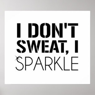 I Don't Sweat, I SPARKLE Poster