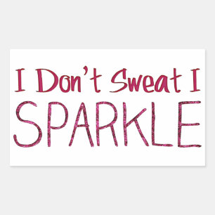 I Don't Sweat I Sparkle Rectangular Sticker