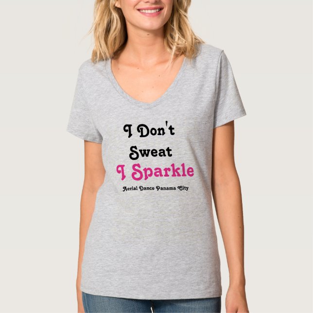 I dont sweat, I sparkle T-Shirt (Front)
