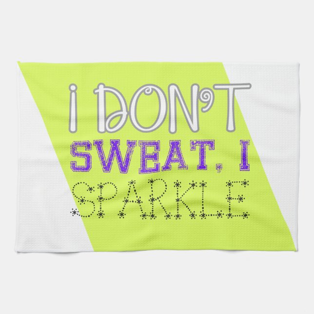 I Don't Sweat, I Sparkle Tea Towel (Horizontal)