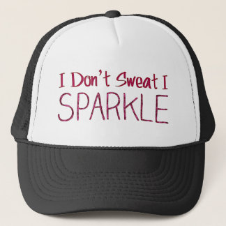 I Don't Sweat I Sparkle Trucker Hat