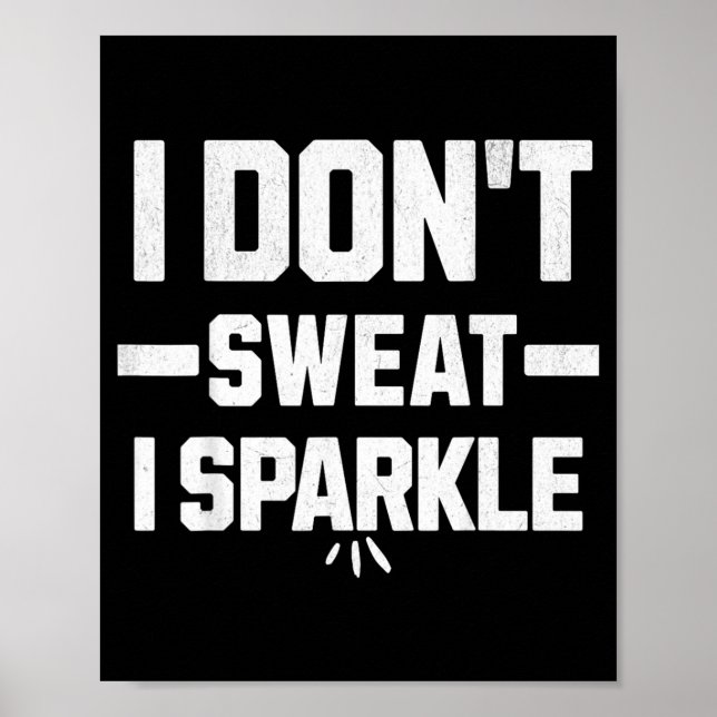 I dont sweat I sparkle with effort Poster (Front)