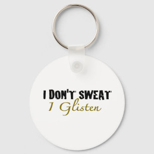 I Don'T Sweat Key Ring