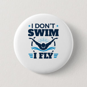I Don't Swim I Fly Swimming Butterfly 6 Cm Round Badge