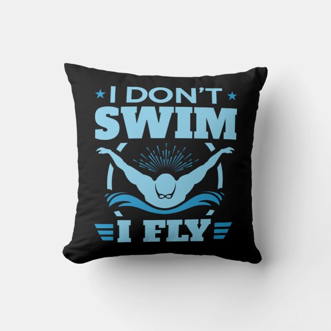 I Don't Swim I Fly Swimming Butterfly  Cushion (Front)