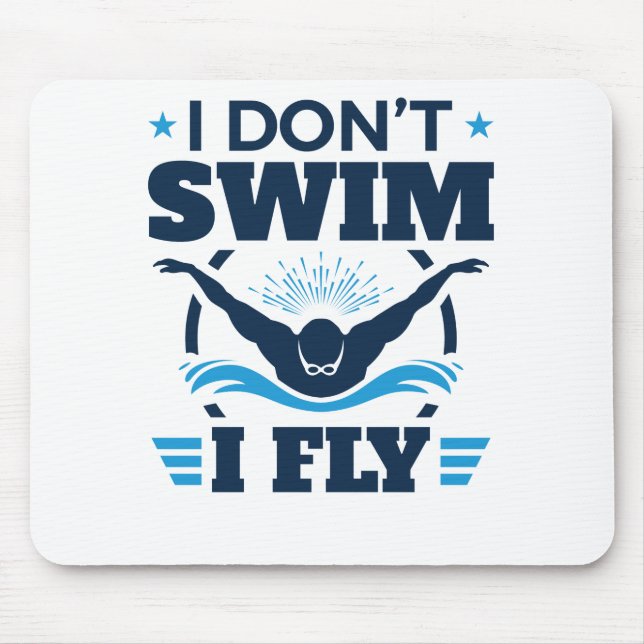 I Don't Swim I Fly Swimming Butterfly Mouse Mat (Front)