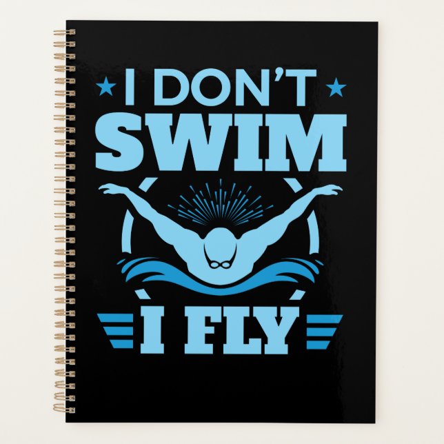 I Don't Swim I Fly Swimming Butterfly  Planner (Front)