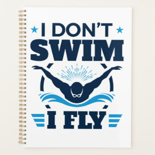 I Don't Swim I Fly Swimming Butterfly Planner