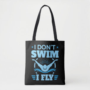 I Don't Swim I Fly Swimming Butterfly  Tote Bag